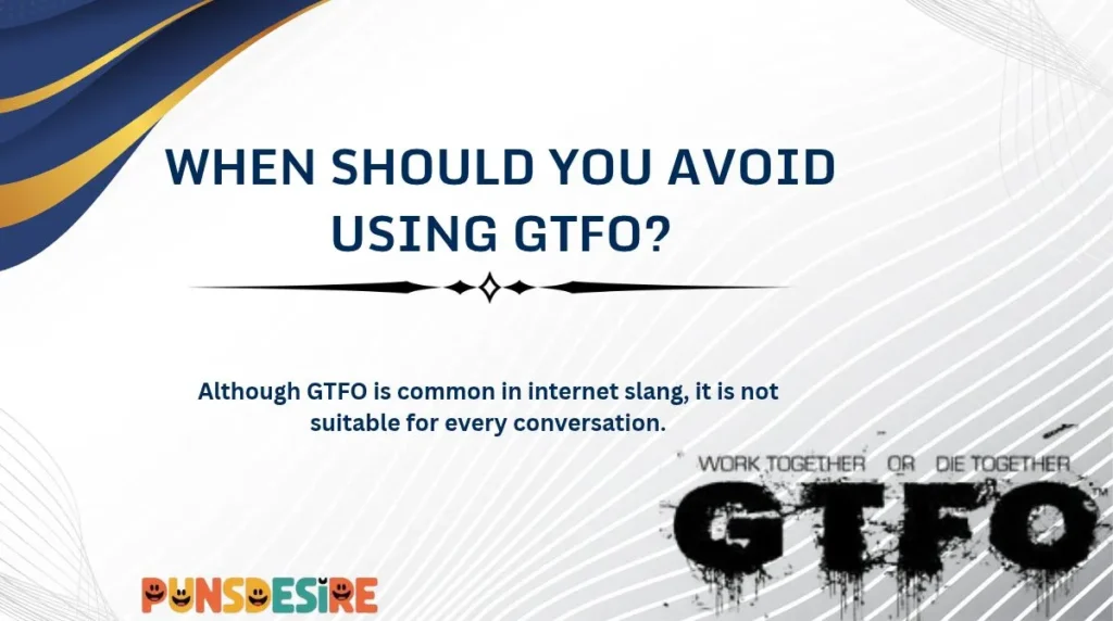 When Should You Avoid Using GTFO?
