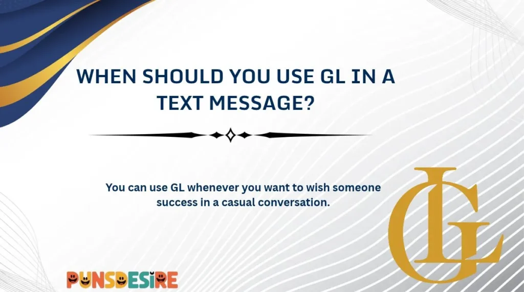 When Should You Use GL in a Text Message?