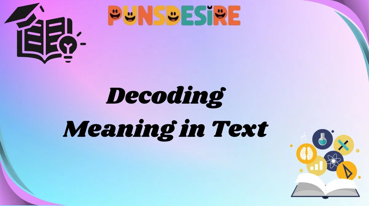 Decoding Meaning in Text