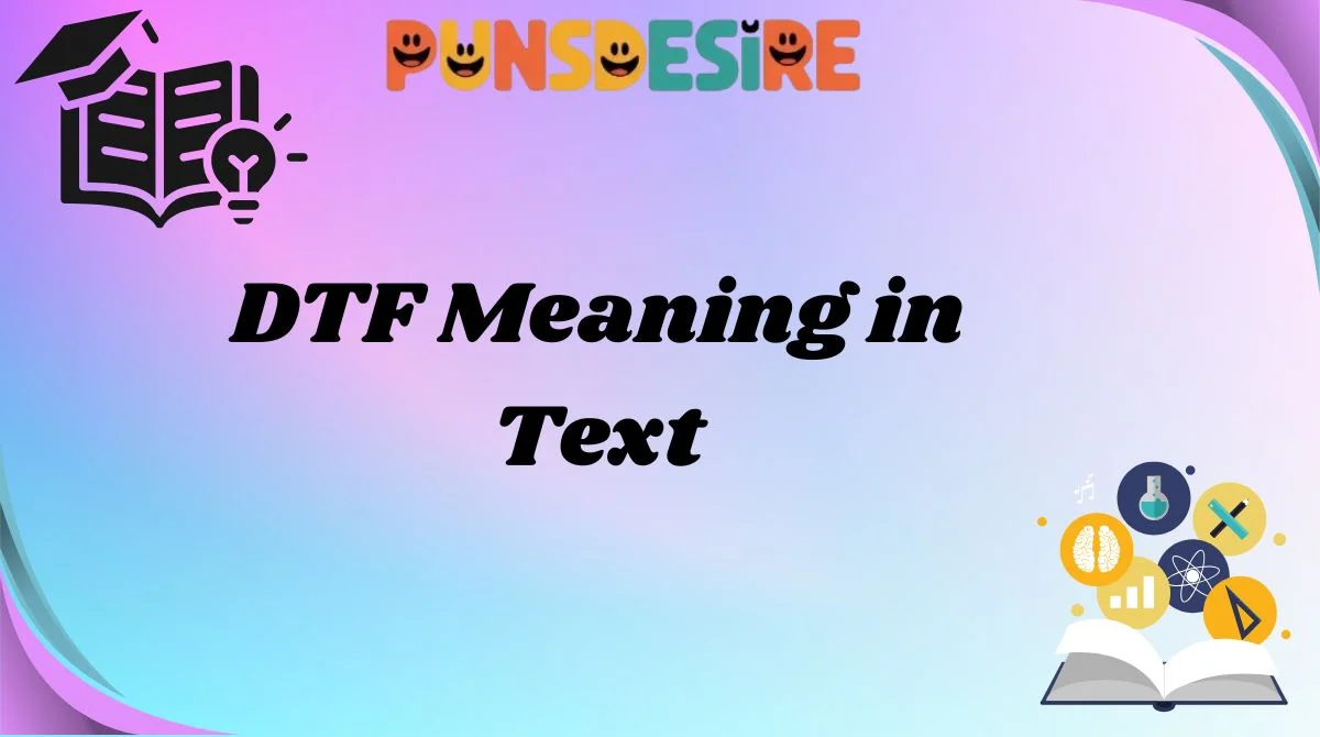 DTF Meaning in Text