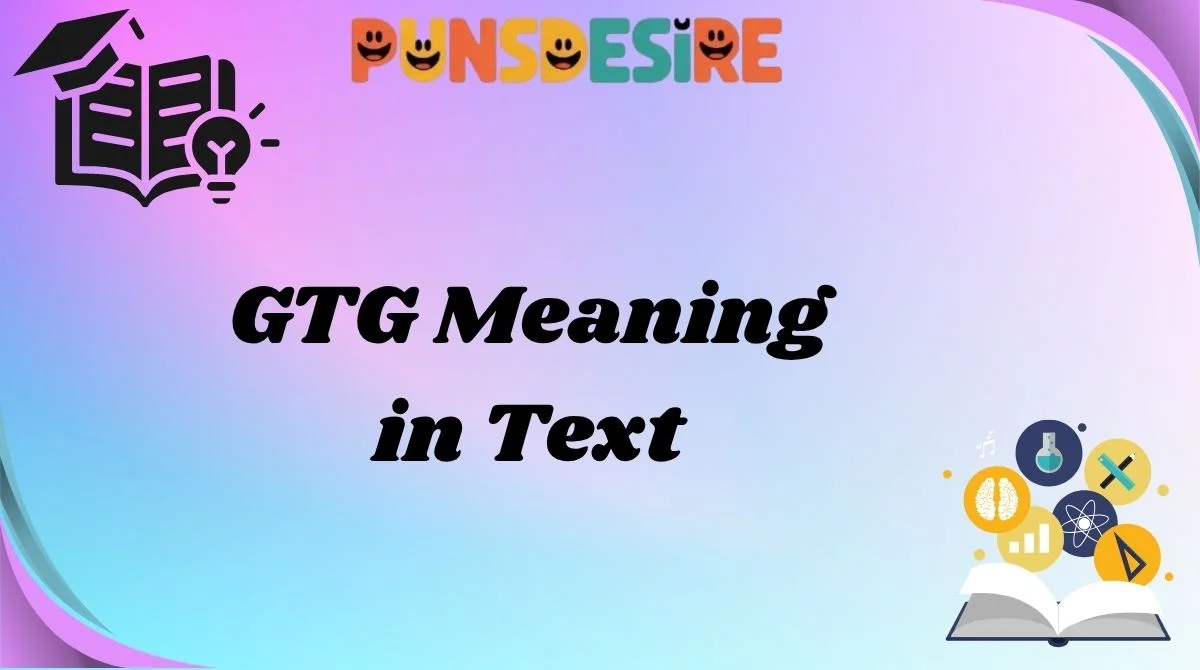 GTG Meaning in Text