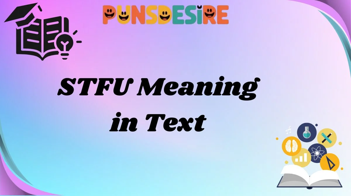 STFU Meaning in Text