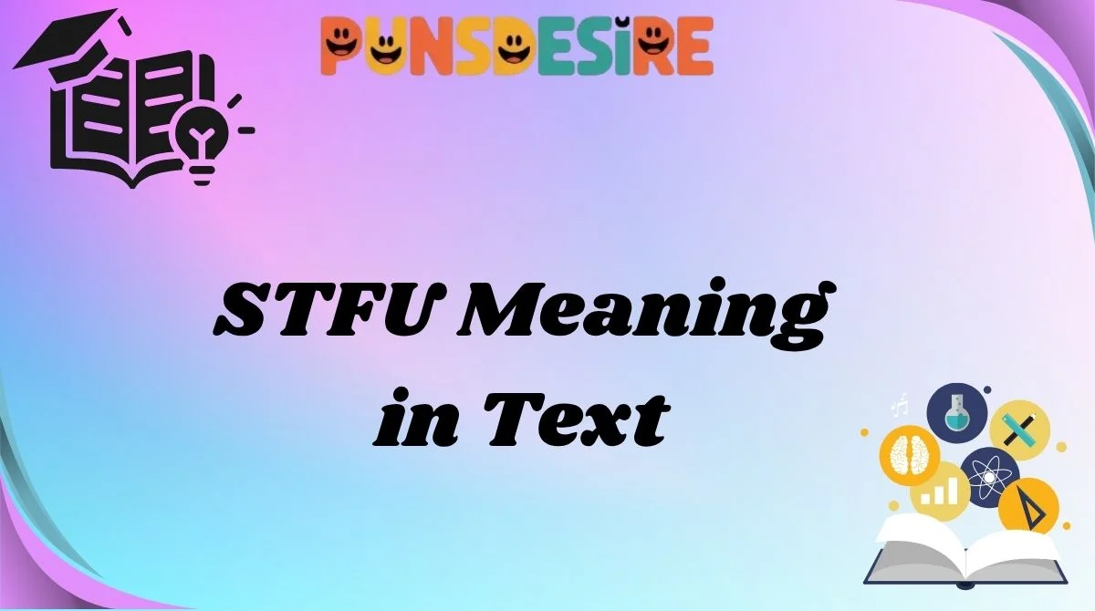 STFU Meaning in Text