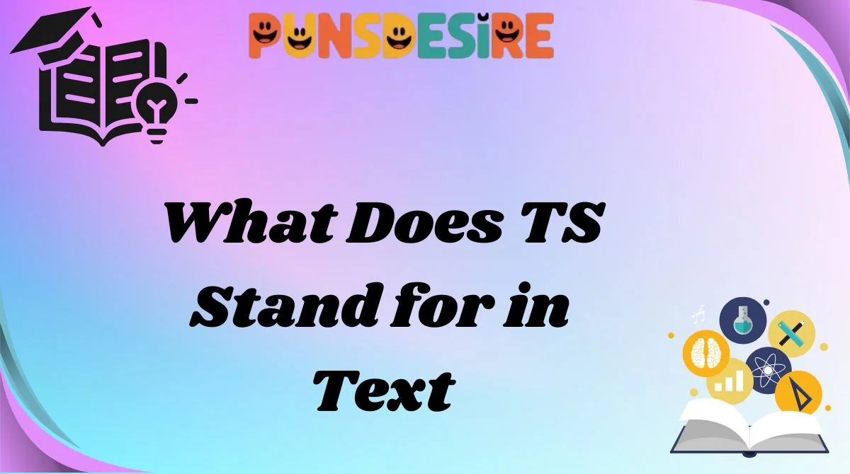 What Does TS Stand for in Text