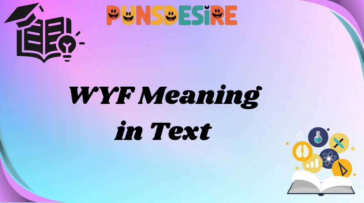 WYF Meaning in Text