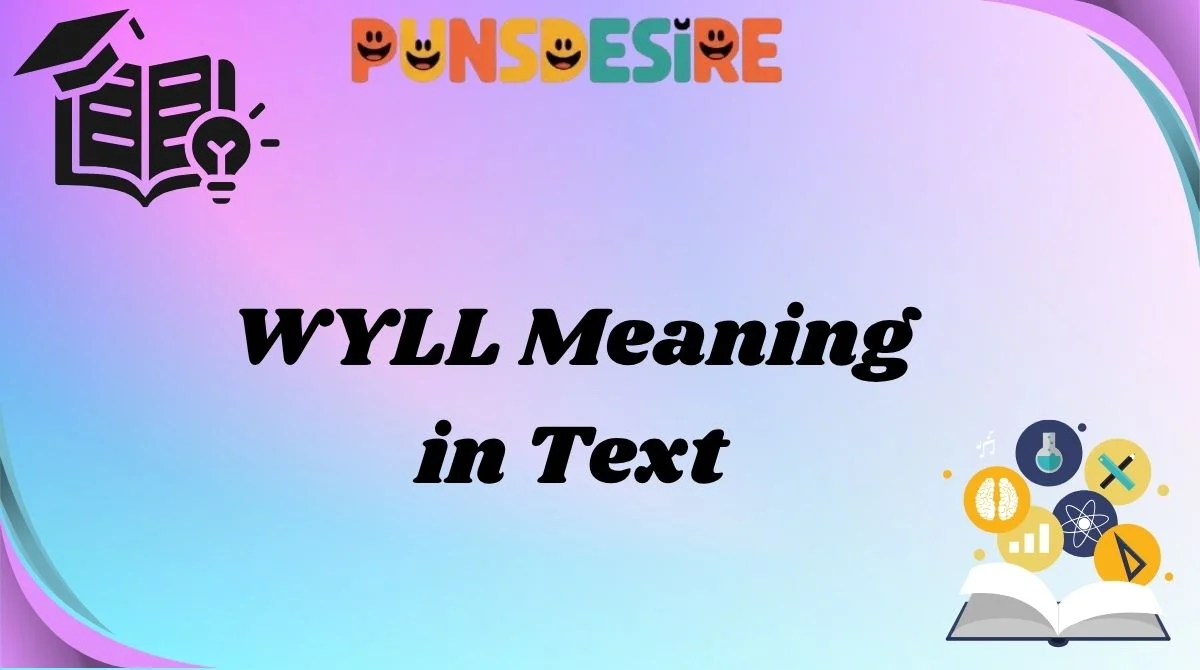WYLL Meaning in Text